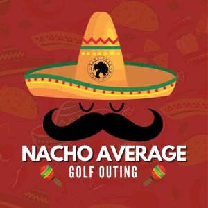 Nacho Average Golf Outing - May 17, 2025- $360